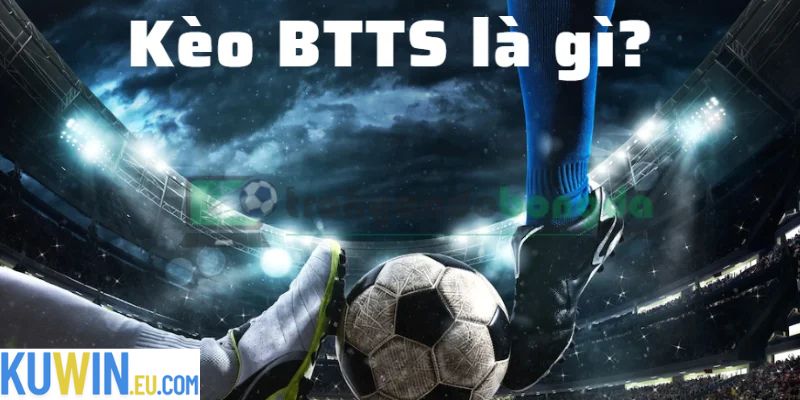 Kèo BTTS Là Gì