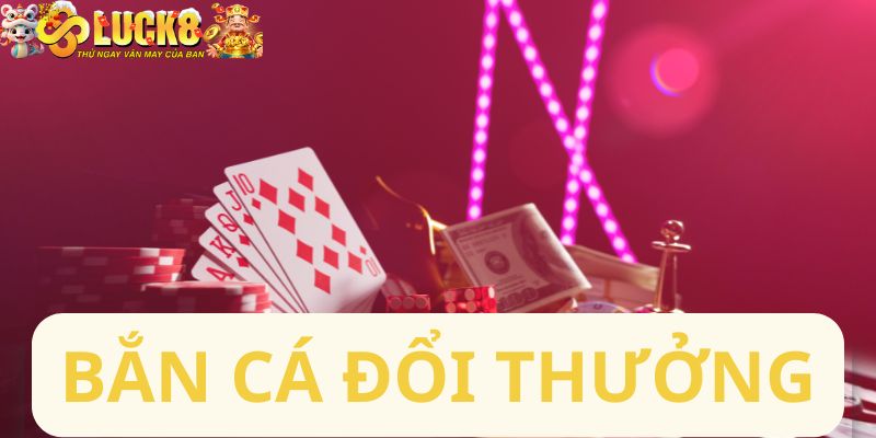 Bắn cá đổi thưởng
